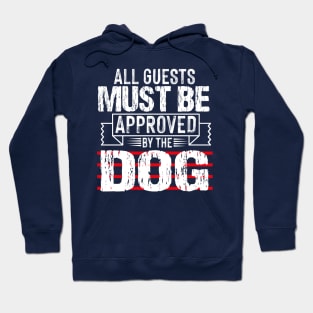 all guests must be approved by the dog Hoodie